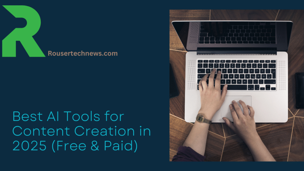 Best AI Tools for Content Creation in 2025 (Free & Paid)