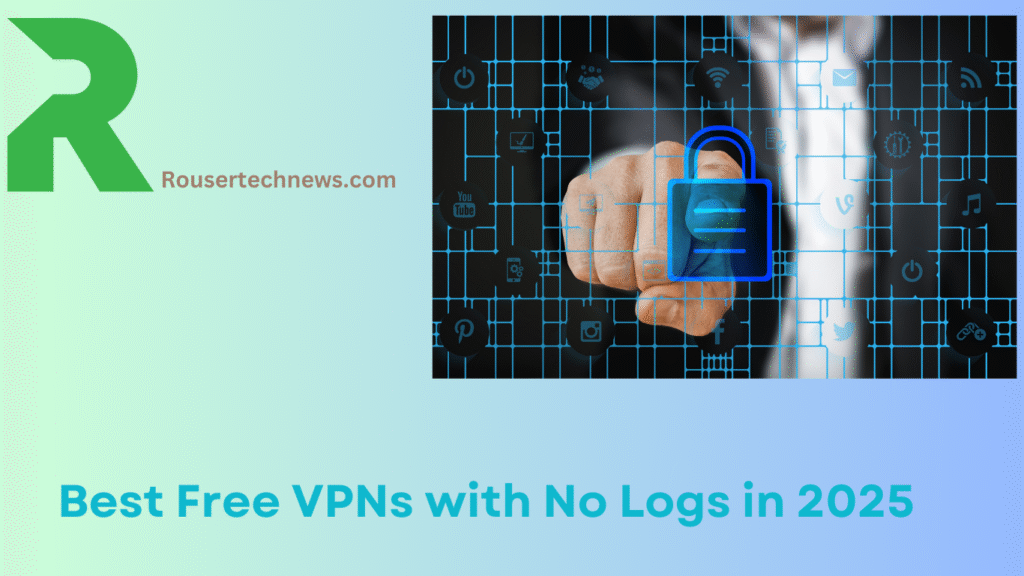 Best Free VPNs with No Logs in 2025