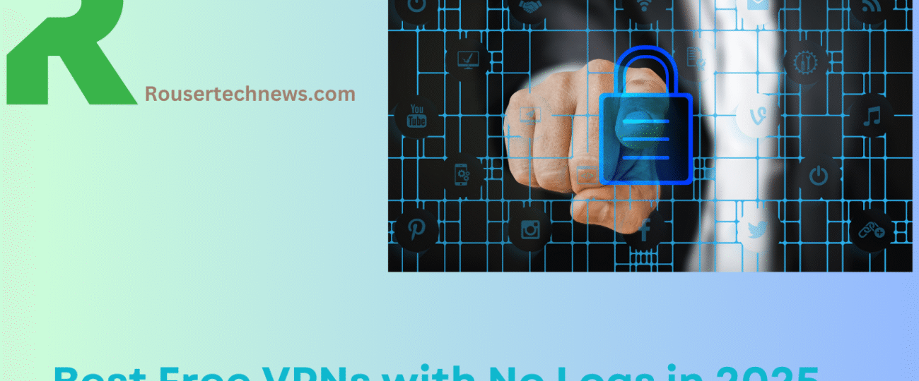 Best Free VPNs with No Logs in 2025