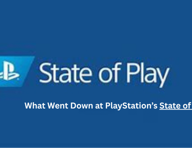 State of Play: What Went Down at PlayStation
