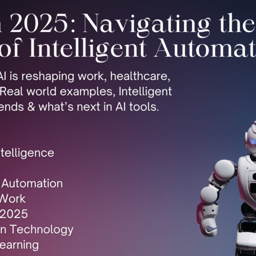 AI in 2025: Navigating the New Era of Intelligent Automation