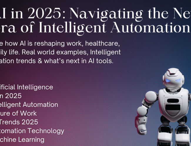 AI in 2025: Navigating the New Era of Intelligent Automation